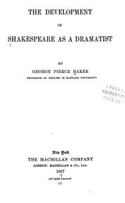Cover of: The development of Shakespeare as a dramatist by George Pierce Baker