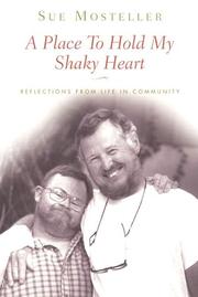 Cover of: A place to hold my shaky heart: reflections from life in community