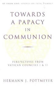 Cover of: Towards a papacy in communion: perspectives from Vatican Councils I and II