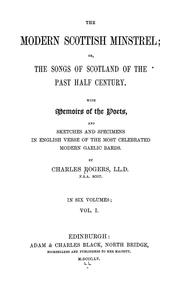 Cover of: The modern Scottish minstrel; or, The songs of Scotland of the past half century, with memoirs ... by Charles Rogers