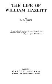 The life of William Hazlitt by P. P. Howe