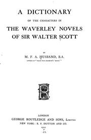 A dictionary of the characters in the Waverley novels of Sir Walter Scott by Margaret Fair Anderson Husband