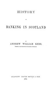 Cover of: History of banking in Scotland by Andrew William Kerr, Andrew William Kerr