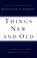 Cover of: Things New and Old