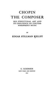 Cover of: Chopin the composer: his structural art and its influence on contemporaneous music