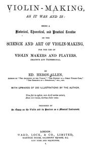 Cover of: Violin-making: as it was and is: being a historical, theoretical, and practical treatise on the science and art of violin-making, for the use of violin makers and players, amateur and professional.