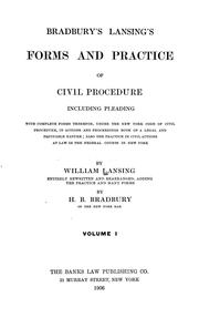 Cover of: Bradbury's Lansing's forms and practice of civil procedure: including pleading, with complete forms therefor, under the New York Code of civil procedure, in actions and proceedings both of a legal and equitable nature; also the practice in civil actions at law in the federal courts in New York