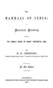 Cover of: The mammals of India: a natural history of all the animals known to inhabit continental India.