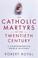 Cover of: Catholic Martyrs of the Twentieth Century 