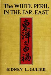 Cover of: The white peril in the Far East by Gulick, Sidney Lewis