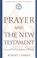 Cover of: Prayer and The New Testament (Companions to the New Testament)