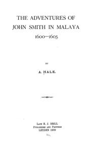 The adventures of John Smith in Malaya, 1600-1605 by A. Hale