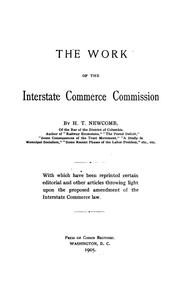 Cover of: The work of the Interstate Commerce Commission: With which have been reprinted certain editorial and other articles throwing light upon the proposed amendment of the Interstate commerce law.