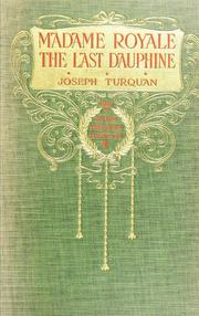 Cover of: Madame Royale, the last dauphine: Marie-Thérese-Charlotte de France, Duchesse D'Angouleme