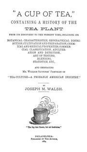 Cover of: "A cup of tea": containing a history of the tea plant from its discovery to the present time, including its botanical characteristics ... and embracing Mr. William Saunders' pamphlet on "Tea-culture--a probable American industry".