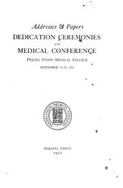 Cover of: Addresses & papers, dedication ceremonies and Medical conference, Peking Union Medical College: September 15-22, 1921.