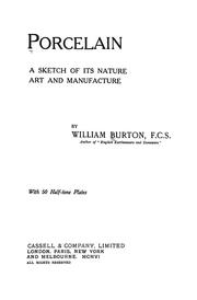 Cover of: Porcelain, a sketch of its nature, art and manufacture by William Burton