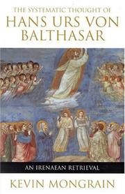 Cover of: The systematic thought of Hans Urs von Balthasar: an Irenaean retrieval