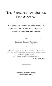 Cover of: The principles of school organization.: A comparative study, chiefly based on the systems of the United States, England, Germany and France ...