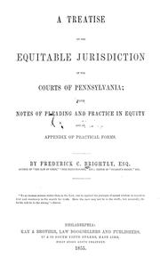 Cover of: A treatise on the equitable jurisdiction of the courts of Pennsylvania: with notes of pleading and practice in equity and an appendix of practical forms.