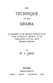 Cover of: technique of the drama.: A statement of the principles involved in the value of dramatic material, in the construction of plays, and in dramatic criticism.