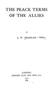 The peace terms of the allies by Headlam-Morley, James Wycliffe Sir