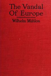 Cover of: The vandal of Europe by Wilhelm Muehlon, Muehlon, Wilhelm.