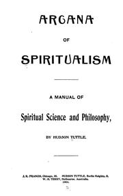 Cover of: Arcana of spiritualism: a manual of spiritual science and philosophy