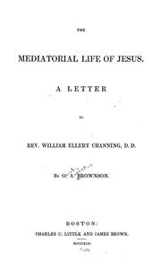 Cover of: The mediatorial life of Jesus. by Orestes Augustus Brownson