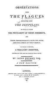 Cover of: Observations upon the plagues inflicted upon the Egyptians.: In which is shewn the peculiarity of those judgments, and their correspondence with the rites and idolatries of that people.