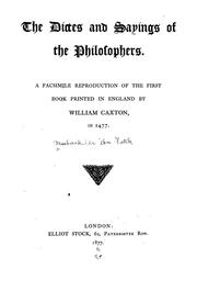 Cover of: The dictes and sayings of the philosophers: a facsimile reproduction of the first book printed in England by William Caxton in 1477.