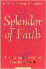 Cover of: The Splendor of Faith: The Theological Vision of Pope John Paul II, Revised and Updated