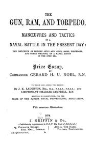 Cover of: The Gun, Ram, and Torpedo: Manoeuvres and Tactics of a Naval Battle in the Present Day : the ...
