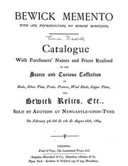 Cover of: Bewick memento: catalogue with purchasers' names and prices realised of the scarce and curious collection of books, silver plate, prints, pictures, wood blocks, copper plates, and Bewick relics, etc., sold by auction at Newcastle-upon-Tyne on February 5th, 6th & 7th, & August 26th, 1884