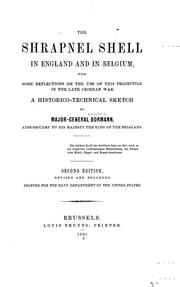 Cover of: The shrapnel shell in England and in Belgium: with some reflections on the use of this projectile in the late Crimean War : a historico-technical sketch