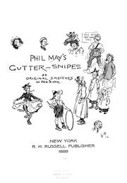 Cover of: Phil May's gutter-snipes: 50 original sketches in pen & ink.