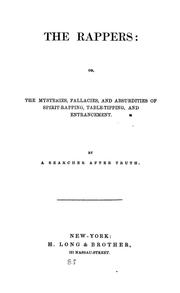 The rappers, or, The mysteries, fallacies, and absurdities of spirit-rapping, table-tipping, and entrancement
