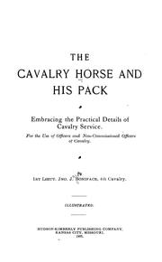 Cover of: The cavalry horse and his pack, embracing the practical details of cavalry service