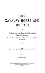 Cover of: The cavalry horse and his pack, embracing the practical details of cavalry service.