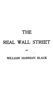 Cover of: The real Wall Street: an understandable description of a purchase, a sale, a "short sale," with forms, definitions, rules, &c.