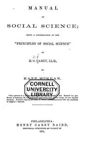 Cover of: Manual of social science: being a condensation of the "Principles of social science" of H.C. Carey