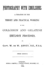 Cover of: Photography with emulsions by Sir William De Wiveleslie Abney, Sir William De Wiveleslie Abney