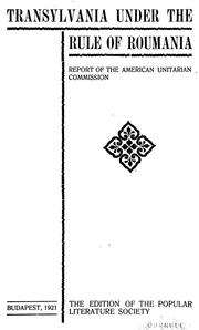 Cover of: Transylvania under the rule of Roumania: report of the American Unitarian Commission.