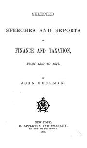 Cover of: Selected speeches and reports on finance and taxation, from 1859 to 1878. by John Sherman