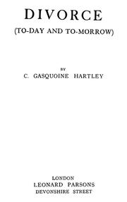 Cover of: Divorce (to-day and to-morrow) by C. Gasquoine Hartley