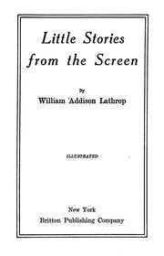 Cover of: Little stories from the screen by William Addison Lathrop