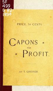 Cover of: Capons for profit.: How to make and how to manage them. Plain instructions given by a beginner for the beginner.