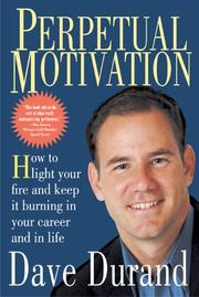 Cover of: Perpetual Motivation: How To Light Your Fire And Keep It Burning In Your Career And In Life