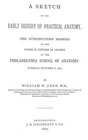 Cover of: A sketch of the early history of practical anatomy.: The introductory  address to the course of lectures on anatomy at the Philadelphia School of Anatomy. Tuesday October 6, 1874.
