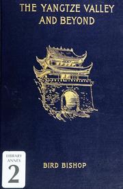 Cover of: The Yangtze Valley and Beyond: An Account of Journeys in China, Chiefly in the Province of Sze ...